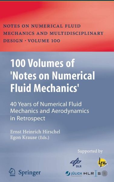 100 Volumes of 'Notes on Numerical Fluid Mechanics': 40 Years of Numerical Fluid Mechanics and Aerodynamics in Retrospect - Notes on Numerical Fluid Mechanics and Multidisciplinary Design - Ernst Heinrich Hirschel - Livros - Springer-Verlag Berlin and Heidelberg Gm - 9783540708049 - 24 de abril de 2009