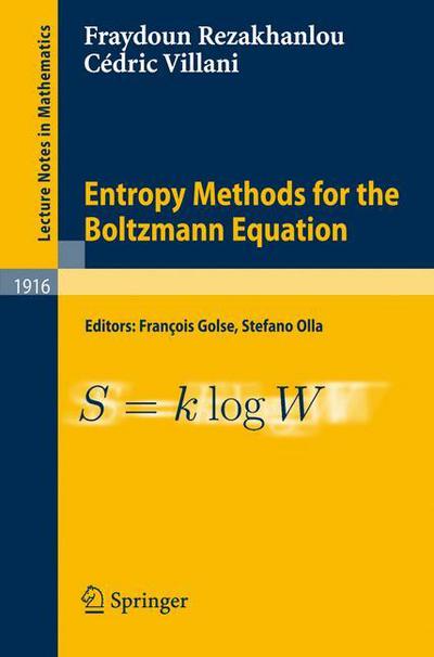 Cover for Fraydoun Rezakhanlou · Entropy Methods for the Boltzmann Equation: Lectures from a Special Semester at the Centre Emile Borel, Institut H. Poincare, Paris, 2001 - Lecture Notes in Mathematics (Paperback Book) [2008 edition] (2007)