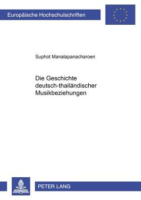 Cover for Suphot Manalapanacharoen · Die Geschichte Deutsch-Thailaendischer Musikbeziehungen - Europaeische Hochschulschriften / European University Studie (Paperback Book) (2002)