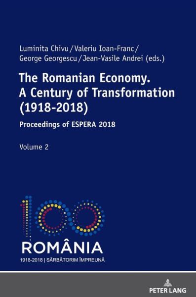 Cover for Luminita Chivu · The Romanian Economy. A Century of Transformation (1918-2018); Proceedings of ESPERA 2018 (Innbunden bok) (2019)