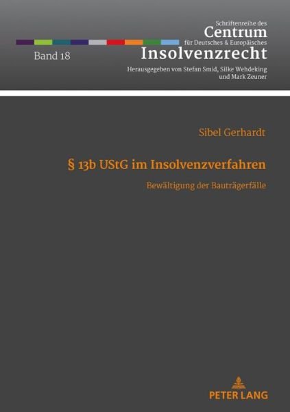 Cover for Sibel Gerhardt · 13b UStG im Insolvenzverfahren; Bewaltigung der Bautragerfalle - Schriftenreihe Des Centrum Fuer Deutsches Und Europaeisches (Hardcover Book) (2020)