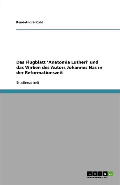 Cover for Kohl · Das Flugblatt 'Anatomia Lutheri' u (Book) [German edition] (2013)