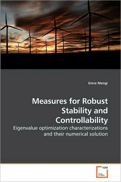 Cover for Emre Mengi · Measures for Robust Stability and Controllability: Eigenvalue Optimization Characterizations and Their Numerical Solution (Pocketbok) (2009)