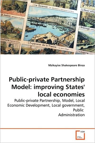 Cover for Mzikayise Shakespeare Binza · Public-private Partnership Model: Improving States' Local Economies: Public-private Partnership, Model, Local Economic Development, Local Government, Public  Administration (Pocketbok) (2010)