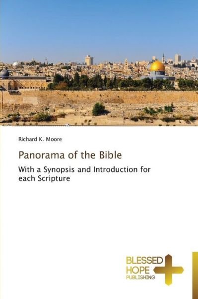 Cover for Richard K. Moore · Panorama of the Bible: with a Synopsis and Introduction for Each Scripture (Pocketbok) (2014)