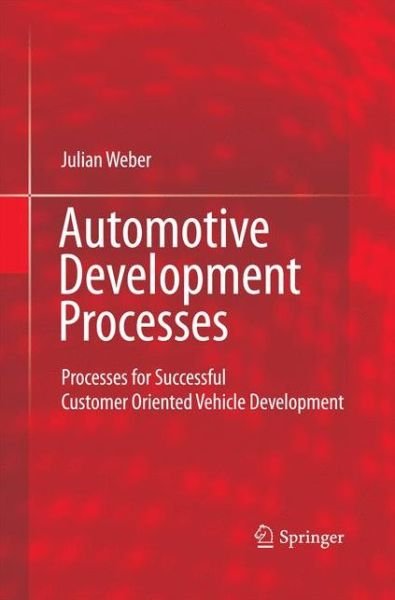 Cover for Julian Weber · Automotive Development Processes: Processes for Successful Customer Oriented Vehicle Development (Paperback Bog) [2009 edition] (2014)