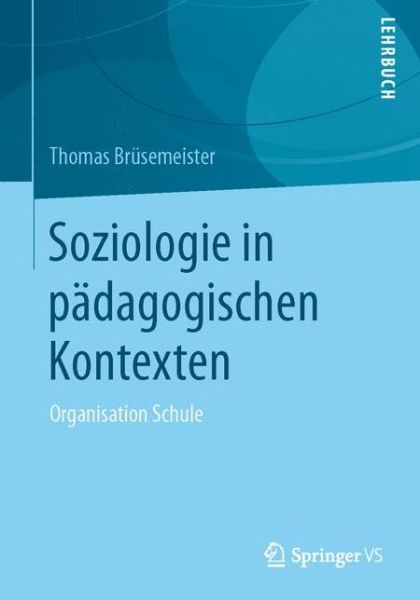 Cover for Thomas Brusemeister · Soziologie in Padagogischen Kontexten: Organisation Schule (Paperback Book) [1. Aufl. 2020 edition] (2020)