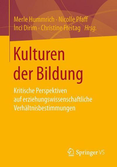 Cover for Kulturen Der Bildung: Kritische Perspektiven Auf Erziehungswissenschaftliche Verhaltnisbestimmungen (Paperback Book) [1. Aufl. 2016 edition] (2016)