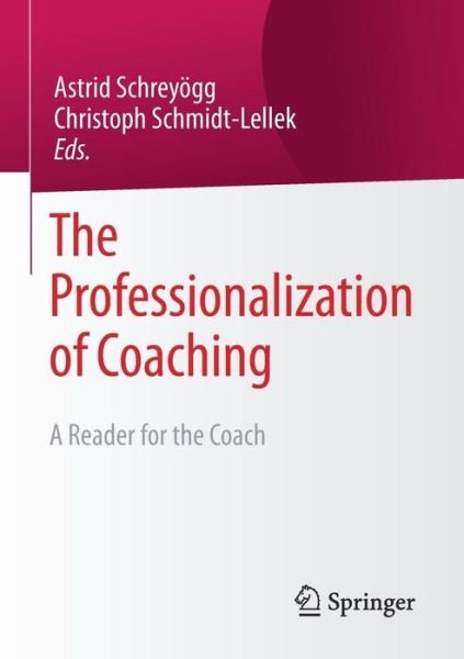 Schreyögg · The Professionalization of Coaching: A Reader for the Coach (Paperback Book) [1st ed. 2017 edition] (2017)