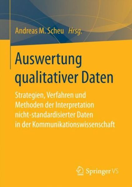 Cover for Auswertung Qualitativer Daten: Strategien, Verfahren Und Methoden Der Interpretation Nicht-Standardisierter Daten in Der Kommunikationswissenschaft (Paperback Book) [1. Aufl. 2018 edition] (2017)