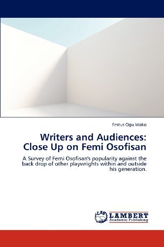 Cover for Festus Ogu Idoko · Writers and Audiences: Close Up on Femi Osofisan: a Survey of Femi Osofisan's Popularity Against the Back Drop of Other Playwrights Within and Outside His Generation. (Pocketbok) (2012)