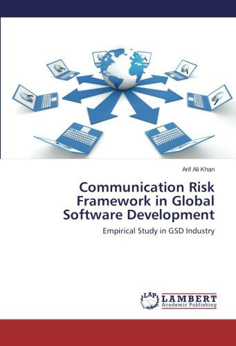 Cover for Arif Ali Khan · Communication Risk Framework in Global Software Development: Empirical Study in Gsd Industry (Paperback Book) (2014)
