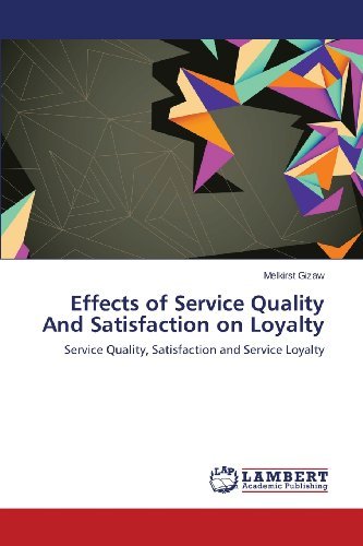 Melkirst Gizaw · Effects of Service Quality and Satisfaction on  Loyalty: Service Quality, Satisfaction and Service Loyalty (Pocketbok) (2013)