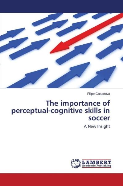 Cover for Casanova Filipe · The Importance of Perceptual-cognitive Skills in Soccer (Paperback Book) (2015)