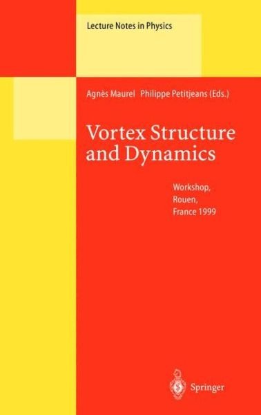 Agnes Maurel · Vortex Structure and Dynamics: Lectures of a Workshop Held in Rouen, France, April 27-28, 1999 - Lecture Notes in Physics (Paperback Bog) [Softcover Reprint of the Original 1st Ed. 2000 edition] (2013)