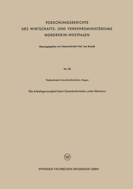 Cover for Fachverband Gesenkschmieden · Die Arbeitsgenauigkeit Beim Gesenkschmieden Unter Hammern - Forschungsberichte Des Wirtschafts- Und Verkehrsministeriums (Pocketbok) [1954 edition] (1954)