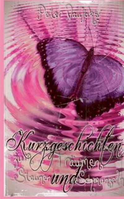 Cover for Peter Naujoks · Kurzgeschichten Zum Staunen ... Traumen Und Schmunzeln (Paperback Book) (2015)