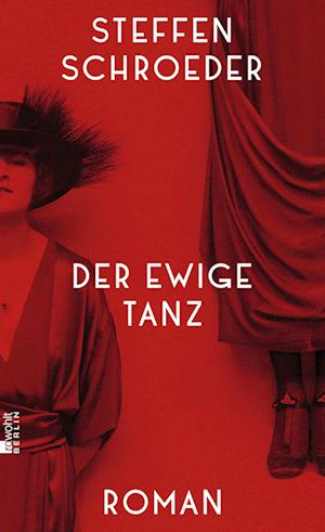 Der ewige Tanz - Steffen Schroeder - Books - Rowohlt Berlin - 9783737102049 - March 11, 2025