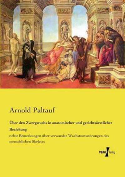 Cover for Arnold Paltauf · Uber den Zwergwuchs in Anatomischer Und Gerichtsarztlicher Beziehung (Paperback Book) (2019)