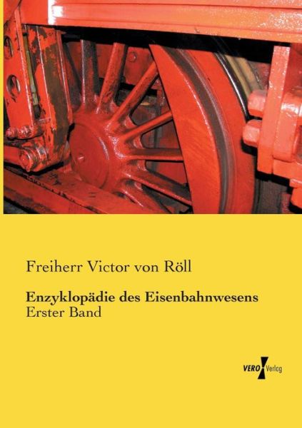 Cover for Freiherr Victor Von Roell · Enzyklopadie des Eisenbahnwesens: Erster Band (Paperback Book) (2019)