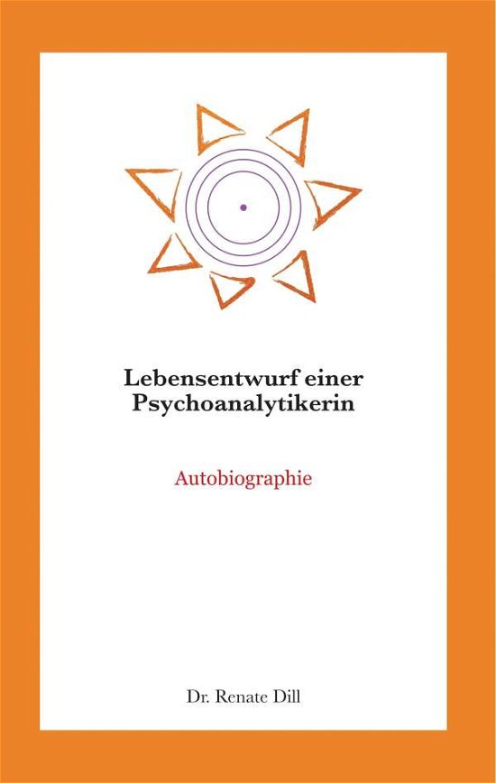 Cover for Dill · Lebensentwurf einer Psychoanalytik (Book)