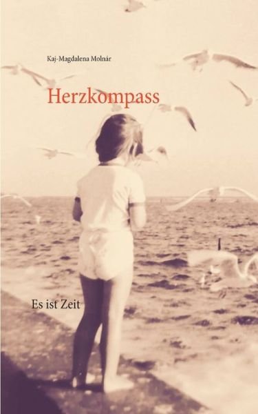 Cover for Kaj-Magdalena Molnar · Herzkompass: Es ist Zeit (Pocketbok) (2020)