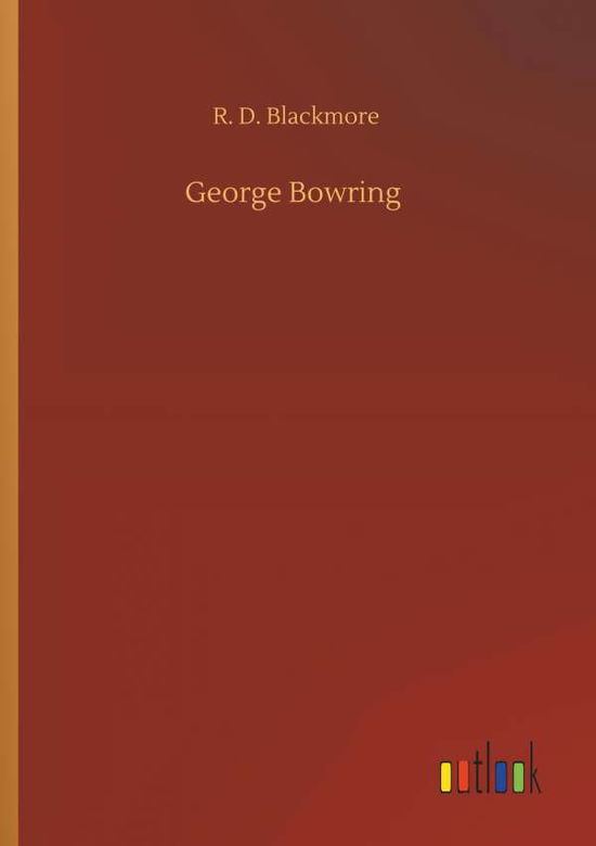 George Bowring - R D Blackmore - Books - Outlook Verlag - 9783752316049 - July 17, 2020