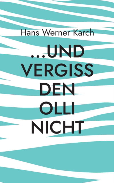 Cover for Hans Werner Karch · ...und vergiss den Olli nicht (Paperback Book) (2022)