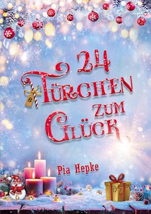 Cover for Pia Hepke · 24 Türchen zum Glück (Book) (2022)