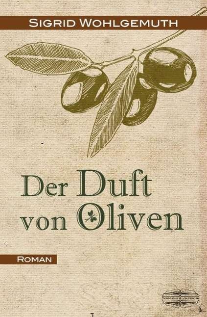 Cover for Wohlgemuth · Der Duft von Oliven (Buch)
