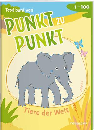 Total bunt von Punkt zu Punkt. Tiere der Welt. Von 1 bis 100 - Corina Beurenmeister - Books - Tessloff Verlag Ragnar Tessloff GmbH & C - 9783788647049 - June 24, 2024