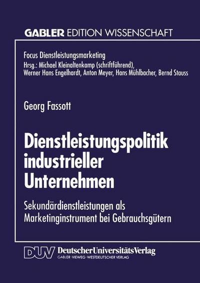 Cover for Georg Fassott · Dienstleistungspolitik Industrieller Unternehmen: Sekundardienstleistungen ALS Marketinginstrument Bei Gebrauchsgutern - Fokus Dienstleistungsmarketing (Paperback Book) [1995 edition] (1995)