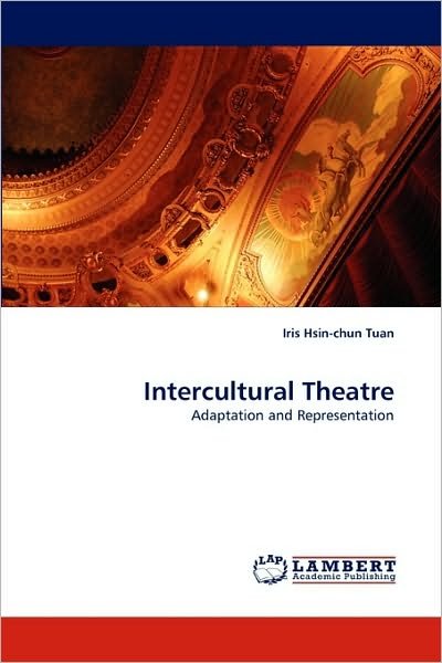 Cover for Iris Hsin-chun Tuan · Intercultural Theatre (Taschenbuch) (2010)