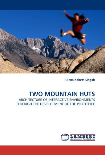 Cover for Olena Kobets-singkh · Two Mountain Huts: Architecture of Interactive Environments Through the Development of the Prototype (Paperback Book) (2010)