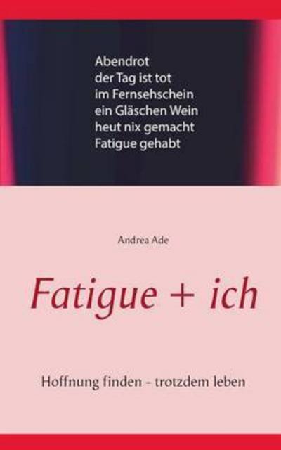 Fatigue + ich - Ade - Bücher -  - 9783842349049 - 1. November 2017