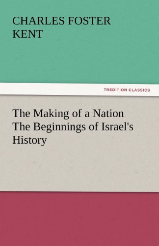 Cover for Charles Foster Kent · The Making of a Nation the Beginnings of Israel's History (Tredition Classics) (Paperback Bog) (2011)