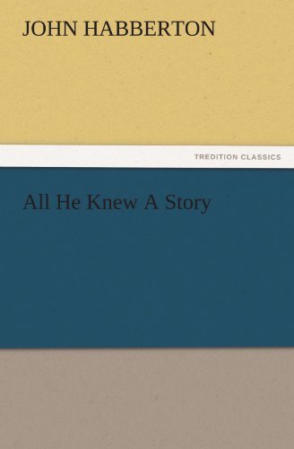 Cover for John Habberton · All He Knew a Story (Tredition Classics) (Taschenbuch) (2011)