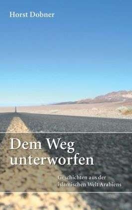 Cover for Dobner · Dem Weg unterworfen (Buch)