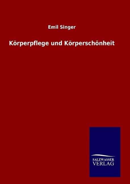 Cover for Singer · Körperpflege und Körperschönheit (Book) (2015)