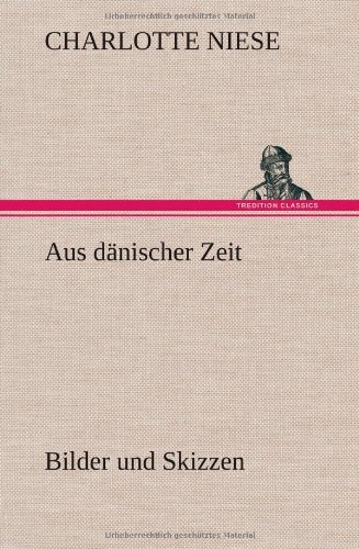 Cover for Charlotte Niese · Aus Danischer Zeit (Hardcover Book) [German edition] (2012)