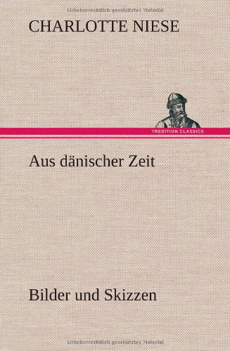 Cover for Charlotte Niese · Aus Danischer Zeit (Innbunden bok) [German edition] (2012)