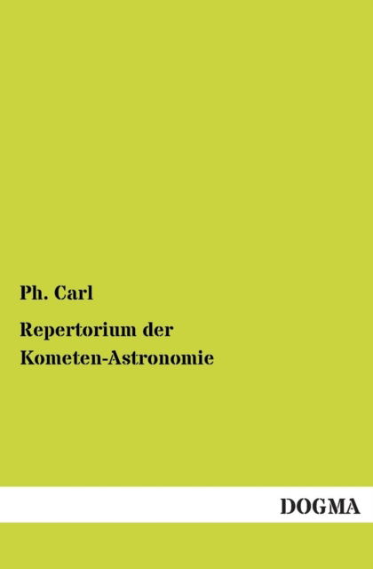 Cover for Ph. Carl · Repertorium Der Kometen-astronomie (Paperback Book) [German edition] (2013)