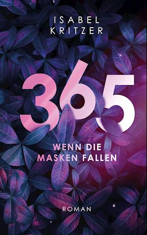 365 - Wenn die Masken fallen - Isabel Kritzer - Kirjat - Papierfresserchens MTM-VE - 9783986270049 - sunnuntai 1. elokuuta 2021