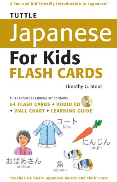 Cover for Timothy G. Stout · Tuttle Japanese for Kids Flash Cards Kit: Includes 64 Flash Cards, Online Audio, Wall Chart &amp; Learning Guide - Tuttle Flash Cards (Bog) (2008)