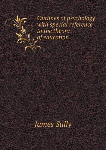 Cover for James Sully · Outlines of Psychology with Special Reference to the Theory of Education (Paperback Book) (2013)