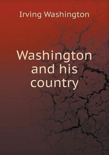 Cover for Irving Washington · Washington and His Country (Paperback Book) [Abridged edition] (2013)