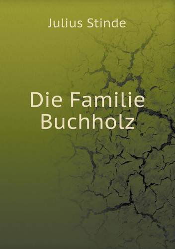 Die Familie Buchholz - Julius Stinde - Books - Book on Demand Ltd. - 9785518943049 - 2014