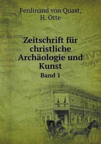 Zeitschrift Fur Christliche Archaologie Und Kunst Band 1 - H Otte - Books - Book on Demand Ltd. - 9785519214049 - January 25, 2015