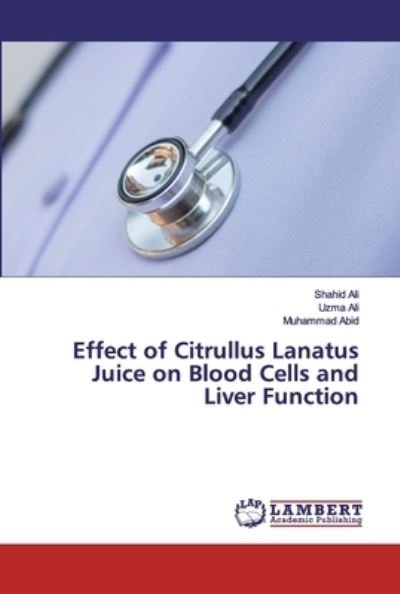 Cover for Ali · Effect of Citrullus Lanatus Juice o (Book) (2020)