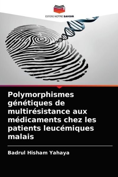 Cover for Badrul Hisham Yahaya · Polymorphismes genetiques de multiresistance aux medicaments chez les patients leucemiques malais (Taschenbuch) (2021)